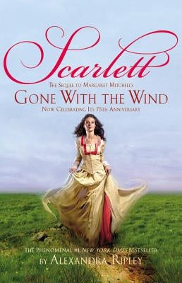 Scarlett: The Sequel to Margaret Mitchell's "gone with the Wind" by Ripley, Alexandra