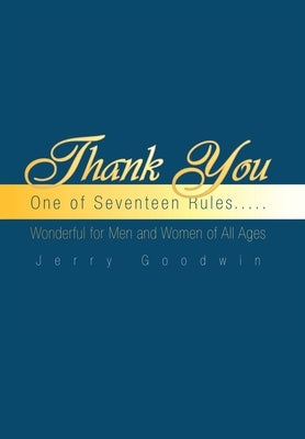 Thank You: One of Seventeen Rules..... by Goodwin, Jerry