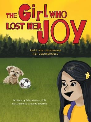 The Girl Who Lost Her Joy: Until she discovered her superpowers by Weston, Dpa