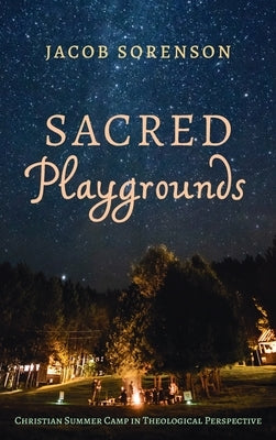 Sacred Playgrounds by Sorenson, Jacob