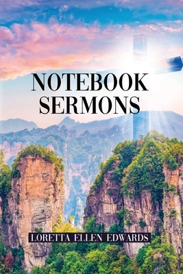 Notebook Sermons by Edwards, Loretta Ellen