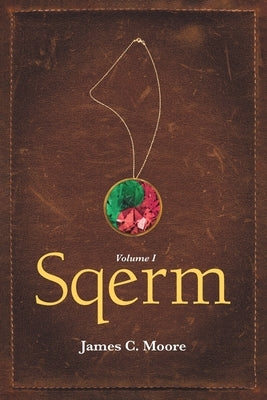 Sqerm: Volume I by Moore, James C.