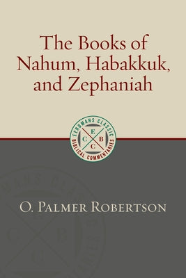 The Books of Nahum, Habakkuk, and Zephaniah by Robertson, O. Palmer