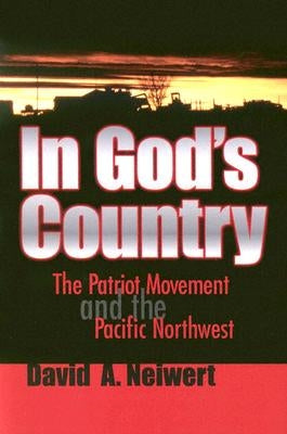In God's Country: The Patriot Movement and the Pacific Northwest by Neiwert, David A.