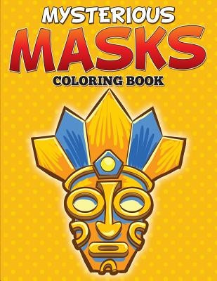 Mysterious Masks Coloring Books by Speedy Publishing LLC