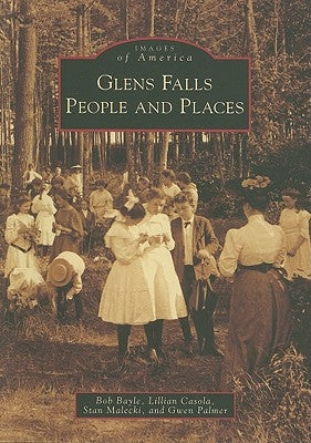 Glens Falls: People and Places by Bayle, Bob