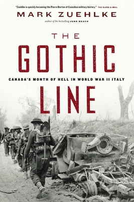 The Gothic Line: Canada's Month of Hell in World War II Italy by Zuehlke, Mark