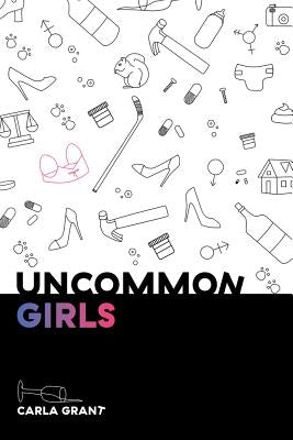 Uncommon Girls by Grant, Carla