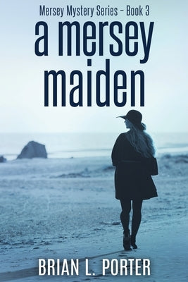 A Mersey Maiden: Large Print Edition by Porter, Brian L.