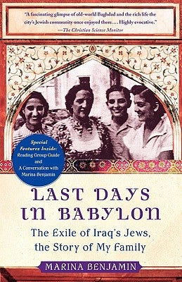 Last Days in Babylon: The Exile of Iraq's Jews, the Story of My Family by Benjamin, Marina