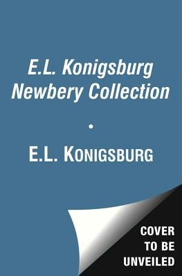 The E.L. Konigsburg Newbery Collection: From the Mixed-Up Files of Mrs. Basil E. Frankweiler; Jennifer, Hecate, Macbeth, William McKinley, and Me, Eli by Konigsburg, E. L.
