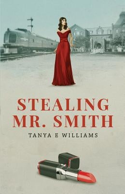 Stealing Mr. Smith by Williams, Tanya E.