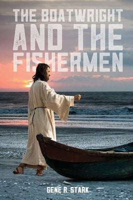 The Boatwright and the Fishermen by Stark, Gene