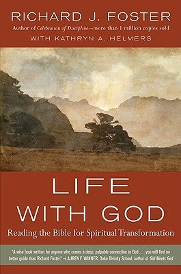 Life with God: Reading the Bible for Spiritual Transformation by Foster, Richard J.