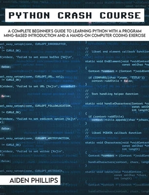 Python Crash Course: The Perfect Beginner's Guide to Learning Programming with Python on a Crash Course Even If You're New to Programming by Phillips, Aiden