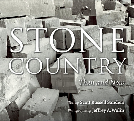 Stone Country: Then and Now by Sanders, Scott Russell