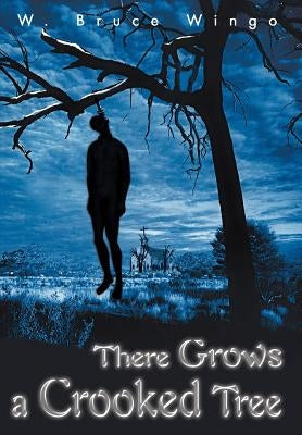 There Grows a Crooked Tree by Wingo, W. Bruce