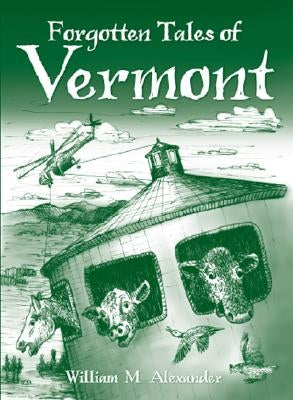 Forgotten Tales of Vermont by Alexander, William M.