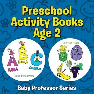 Preschool Activity Books Age 2: Baby Professor Series by Speedy Publishing LLC
