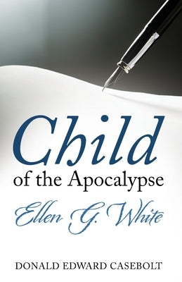 Child of the Apocalypse by Casebolt, Donald Edward
