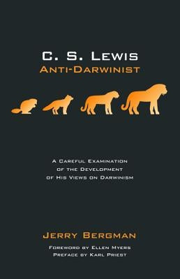 C. S. Lewis: Anti-Darwinist by Bergman, Jerry