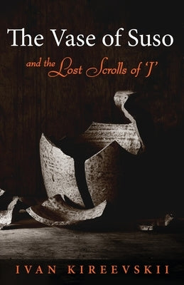 The Vase of Suso and the Lost Scrolls of 'J' by Kireevskii, Ivan