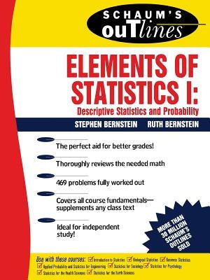 Schaum's Outline of Elements of Statistics I: Descriptive Statistics and Probability by Bernstein, Stephen