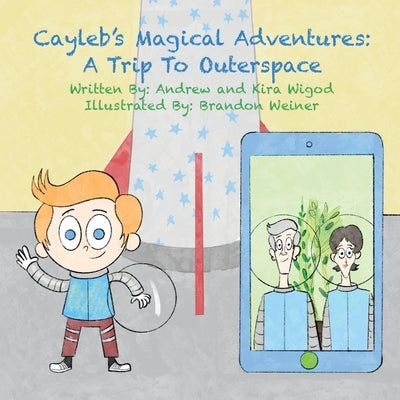 Cayleb's Magical Adventures: A Trip To Outerspace by Wigod, Andrew