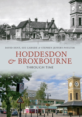 Hoddesdon & Broxbourne Through Time by Dent, David
