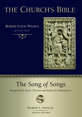 The Song of Songs: Interpreted by Early Christian and Medieval Commentators by Norris, Richard A.
