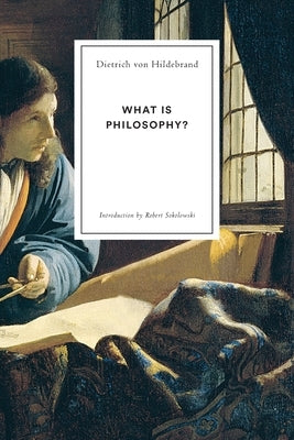 What Is Philosophy? by Von Hildebrand, Dietrich