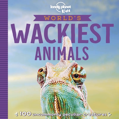 World's Wackiest Animals by Kids, Lonely Planet