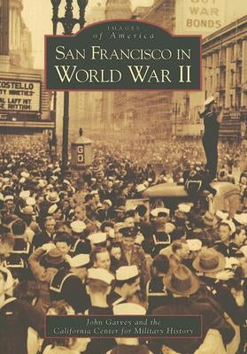 San Francisco in World War II by Garvey, John