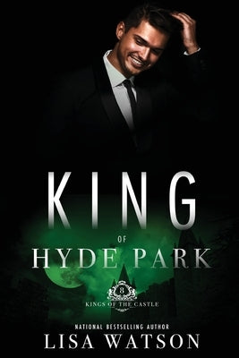 King of Hyde Park: Kings of the Castle Book 8 by Watson, Lisa