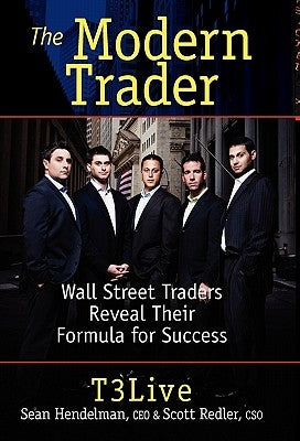 The Modern Trader: Wall Street Traders Reveal Their Formula for Success by T3 Live
