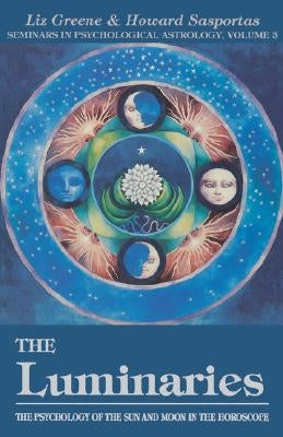 The Luminaries, Volume 3: The Psychology of the Sun and Moon in the Horoscope, Vol 3 by Greene, Liz