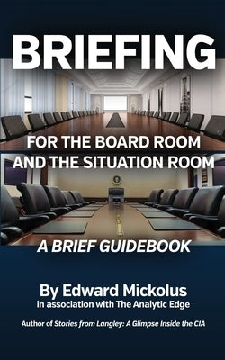 Briefing for the Board Room and the Situation Room by Mickolus, Edward