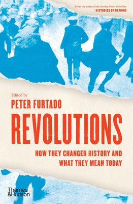 Revolutions: How They Changed History and What They Mean Today by Furtado, Peter