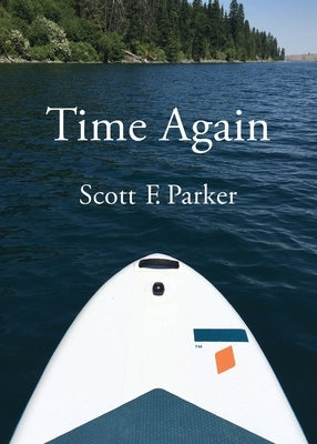 Time Again: An Essay on Zhuangzi, Fatherhood, and Other Matters of Life and Death as They Concerned the Author on a Visit to North by Parker, Scott F.