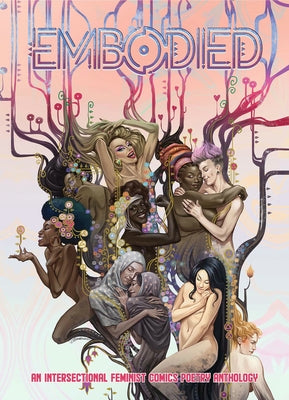 Embodied: An Intersectional Feminist Comics Poetry Anthology by Smith, Maggie