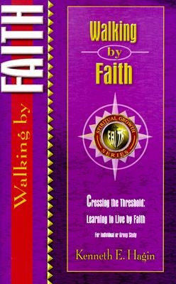Walking by Faith by Hagin, Kenneth E.