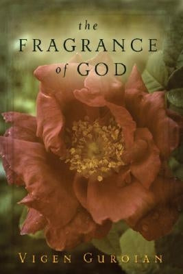 The Fragrance of God by Guroian, Vigen