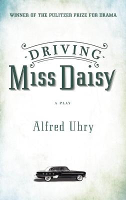 Driving Miss Daisy by Uhry, Alfred