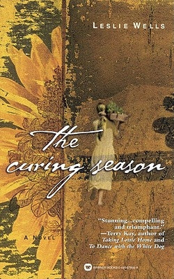The Curing Season by Wells, Leslie