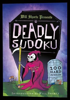 Will Shortz Presents Deadly Sudoku: 200 Hard Puzzles by Shortz, Will