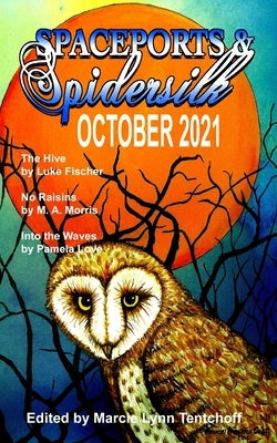 Spaceports & Spidersilk October 2021 by Tentchoff, Marcie Lynn