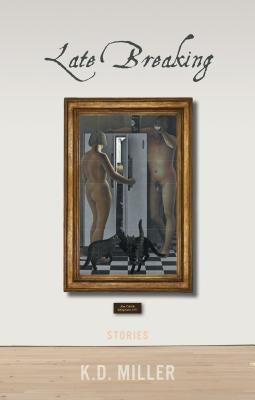 Late Breaking by Miller, K. D.