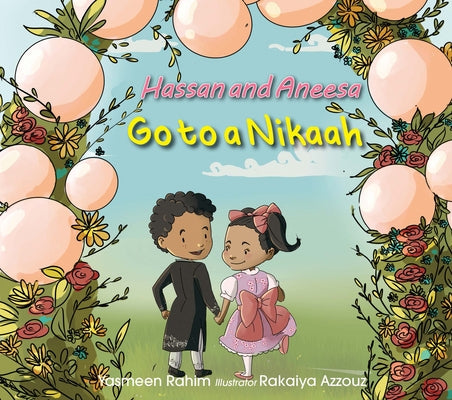 Hassan & Aneesa Go to a Nikkah by Rahim, Yasmeen