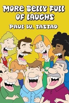 More Belly Full of Laughs by Tastad, Paul W.