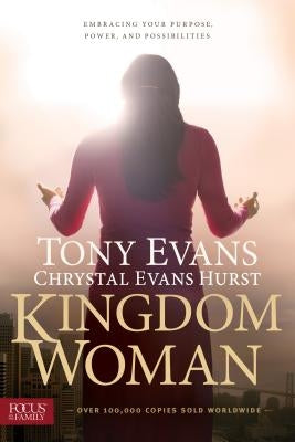 Kingdom Woman: Embracing Your Purpose, Power, and Possibilities by Evans, Tony